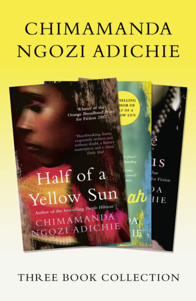 Книга: Half of a Yellow Sun, Americanah, Purple Hibiscus: Chimamanda Ngozi Adichie Three-Book Collection (Чимаманда Нгози Адичи) ; HarperCollins