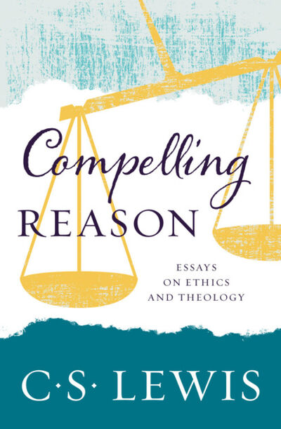 Книга: Compelling Reason (Клайв Стейплз Льюис) ; HarperCollins