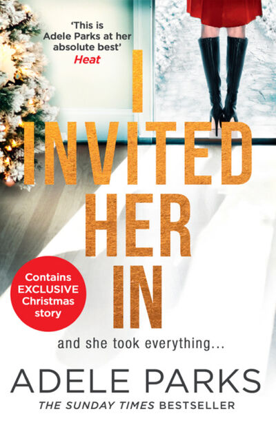 Книга: I Invited Her In: The new domestic psychological thriller from Sunday Times bestselling author Adele Parks (Adele Parks) ; HarperCollins