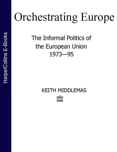 Книга: Orchestrating Europe (Text Only) (Keith Middlemas) ; HarperCollins