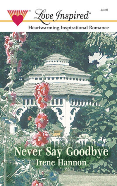 Книга: Never Say Goodbye (Irene Hannon) ; HarperCollins