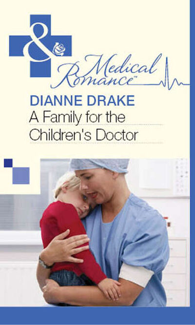 Книга: A Family for the Children's Doctor (Dianne Drake) ; HarperCollins