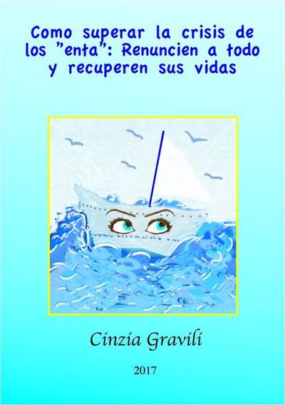 Книга: Como Superar La Crisis De Los ”Enta”: Renuncien A Todo Y Recuperen Sus Vidas. (Cinzia Gravili) ; Tektime S.r.l.s.