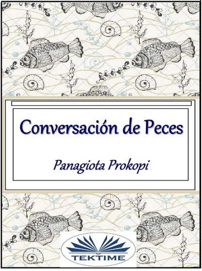 Книга: Conversación De Peces (Panagiota Prokopi) ; Tektime S.r.l.s.
