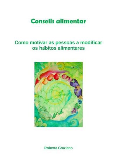 Книга: Counseling Alimentar. Como Motivar As Pessoas A Modificar Os Hábitos Alimentares (Roberta Graziano) ; Tektime S.r.l.s.