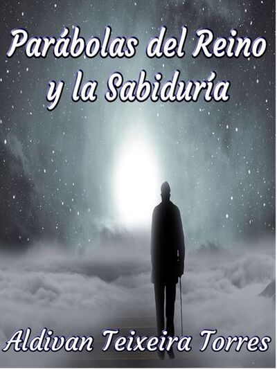 Книга: Parábolas Del Reino Y La Sabiduría (Aldivan Teixeira Torres) ; Tektime S.r.l.s.