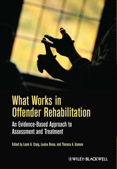 Книга: What Works in Offender Rehabilitation (Группа авторов) ; John Wiley & Sons Limited
