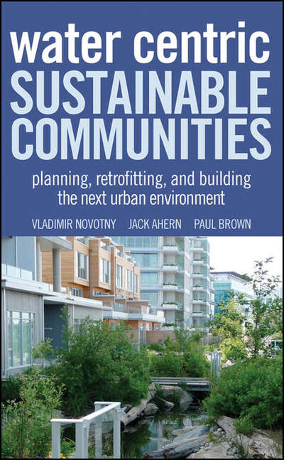 Книга: Water Centric Sustainable Communities (Пол Браун) ; John Wiley & Sons Limited