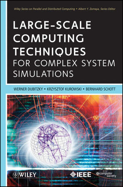 Книга: Large-Scale Computing Techniques for Complex System Simulations (Werner Dubitzky) ; John Wiley & Sons Limited