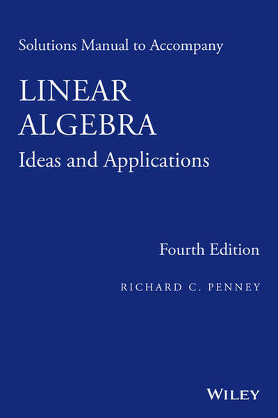 Книга: Linear Algebra, Solutions Manual (Richard C. Penney) ; John Wiley & Sons Limited