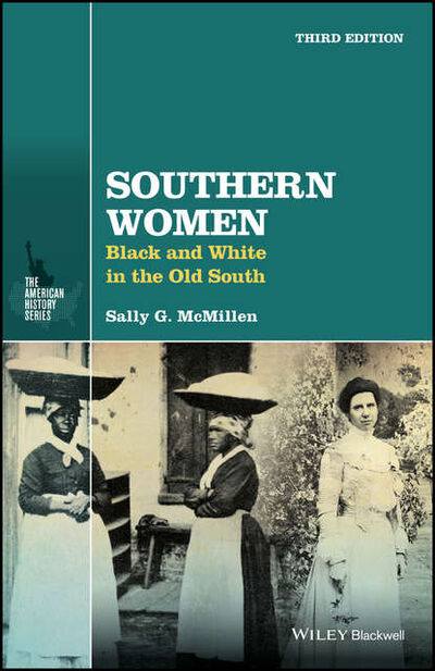 Книга: Southern Women. Black and White in the Old South (Sally G. McMillen) ; John Wiley & Sons Limited