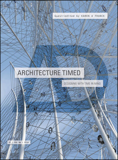 Книга: Architecture Timed. Designing with Time in Mind (Karen Franck A.) ; John Wiley & Sons Limited