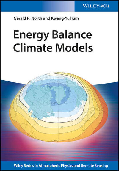 Книга: Energy Balance Climate Models (Gerald R. North) ; John Wiley & Sons Limited