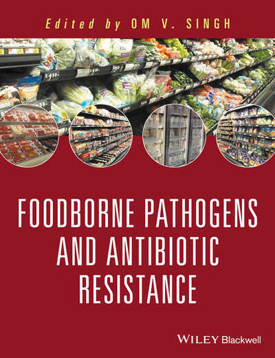Книга: Food Borne Pathogens and Antibiotic Resistance (Om V. Singh) ; John Wiley & Sons Limited