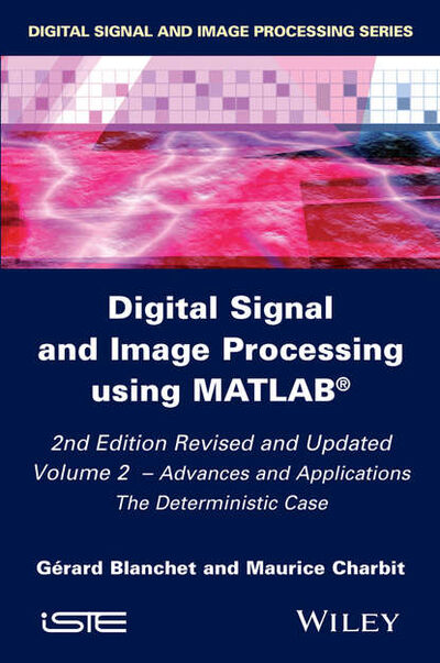 Книга: Digital Signal and Image Processing using MATLAB, Volume 2 (Gerard Blanchet) ; John Wiley & Sons Limited