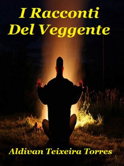 Книга: I Racconti Del Veggente (Aldivan Teixeira Torres) ; Tektime S.r.l.s.