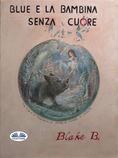 Книга: Blue E La Bambina Senza Cuore (Blake B.) ; Tektime S.r.l.s.