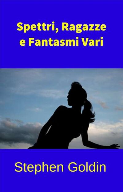 Книга: Spettri, Ragazze E Fantasmi Vari (Stephen Goldin) ; Tektime S.r.l.s.