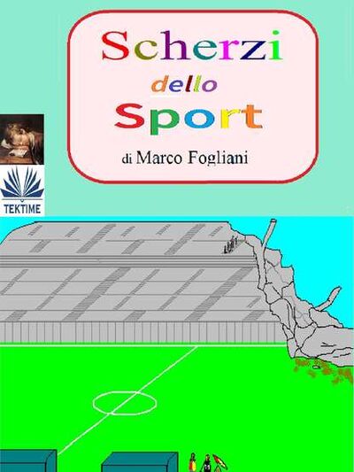 Книга: Scherzi Dello Sport (Marco Fogliani) ; Tektime S.r.l.s.