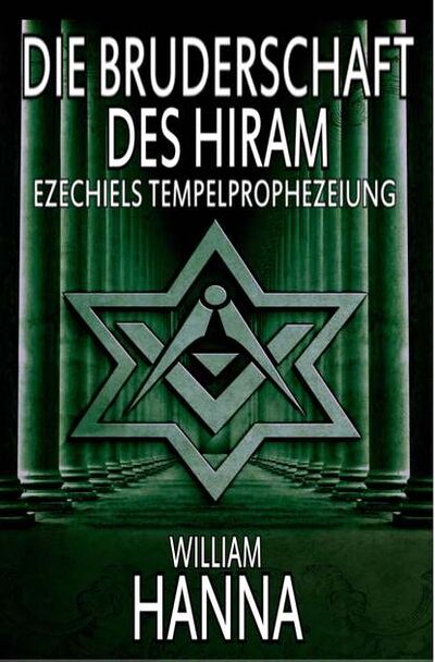 Книга: Die Bruderschaft Des Hiram: Ezechiels Tempelprophezeiung (William Hanna) ; Tektime S.r.l.s.
