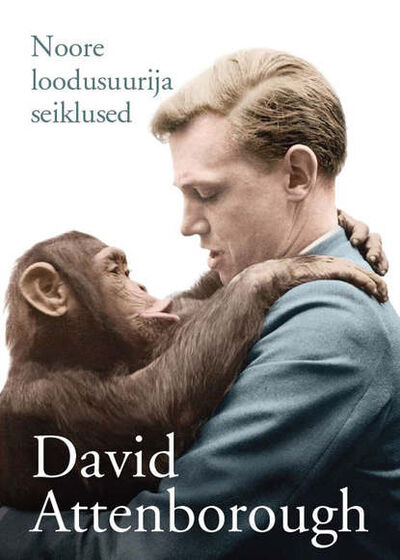 Книга: Noore loodusuurija seiklused (David Attenborough) ; Eesti digiraamatute keskus OU
