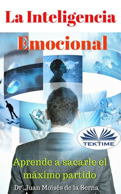 Книга: La Inteligencia Emocional (Dr. Juan Moises De La Serna) ; Tektime S.r.l.s.