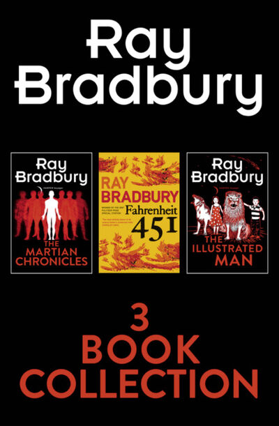 Книга: Ray Bradbury 3-Book Collection: Fahrenheit 451, The Martian Chronicles, The Illustrated Man (Рэй Брэдбери) ; HarperCollins