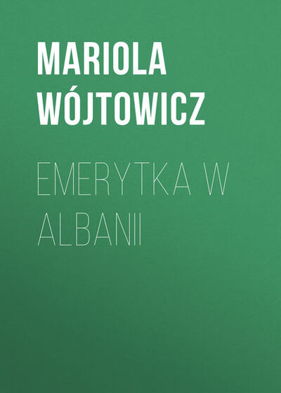 Книга: Emerytka w Albanii (Mariola Wójtowicz) ; OSDW Azymut