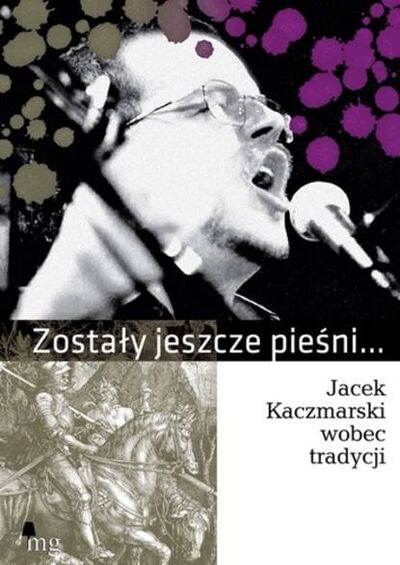 Книга: Zostały jeszcze pieśni. Jacek Kaczmarski wobec tradycji (praca zbiorowa) ; OSDW Azymut