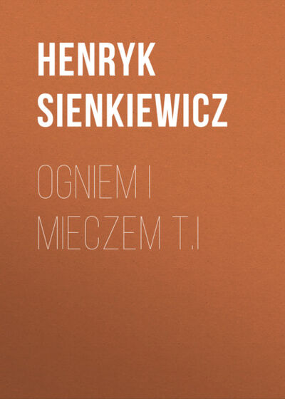 Книга: Ogniem i mieczem t.I (Henryk Sienkiewicz) ; OSDW Azymut