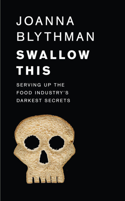 Книга: Swallow This: Serving Up the Food Industry’s Darkest Secrets (Joanna Blythman) ; HarperCollins