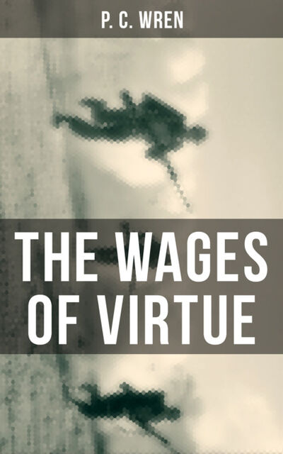 Книга: THE WAGES OF VIRTUE (P. C. Wren) ; Bookwire