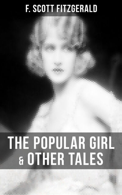 Книга: FITZGERALD: The Popular Girl & Other Tales (F. Scott Fitzgerald) ; Bookwire