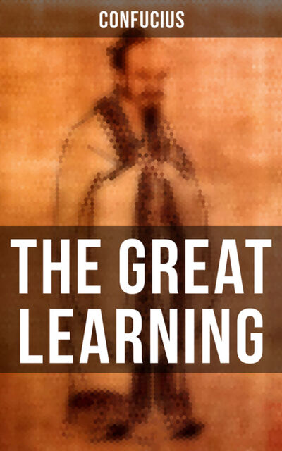 Книга: THE GREAT LEARNING (Confucius) ; Bookwire