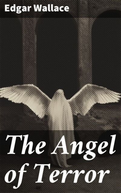 Книга: The Angel of Terror (Edgar Wallace) ; Bookwire