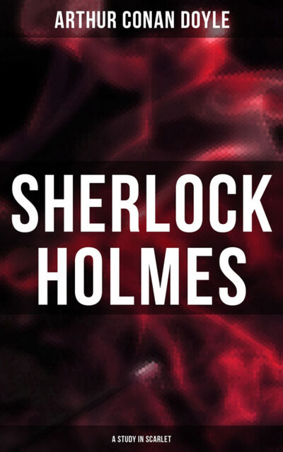 Книга: Sherlock Holmes: A Study in Scarlet (Arthur Conan Doyle) ; Bookwire