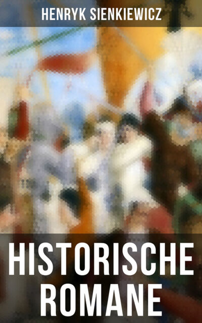 Книга: Historische Romane von Henryk Sienkiewicz (Генрик Сенкевич) ; Bookwire