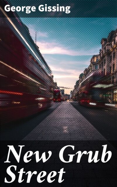 Книга: New Grub Street (George Gissing) ; Bookwire
