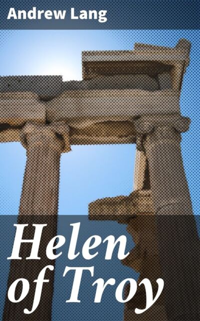 Книга: Helen of Troy (Andrew Lang) ; Bookwire