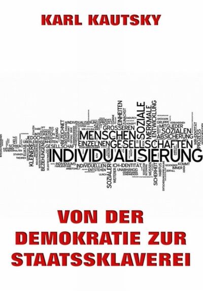 Книга: Von der Demokratie zur Staatssklaverei (Karl Kautsky) ; Bookwire