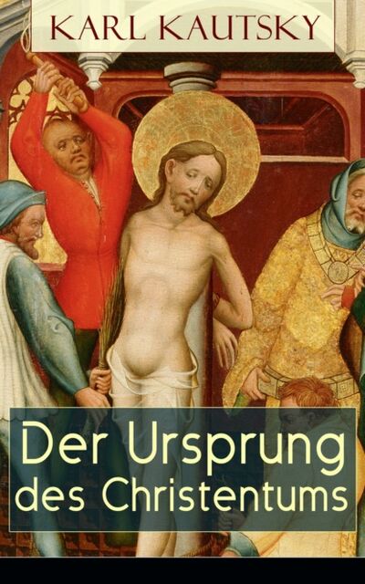 Книга: Der Ursprung des Christentums (Karl Kautsky) ; Bookwire