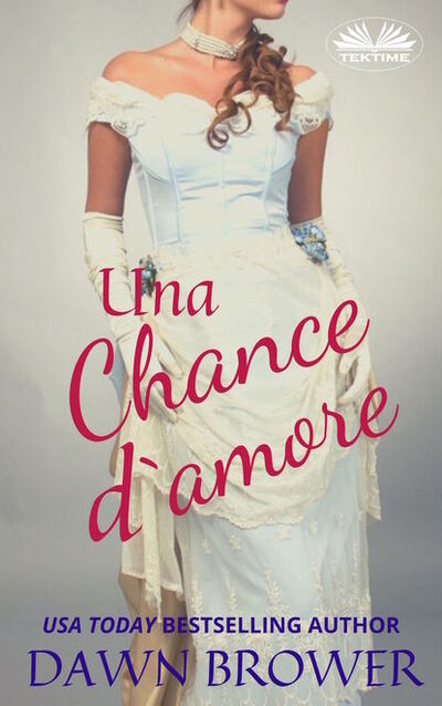 Книга: Una Chance D'Amore (Dawn Brower) ; Tektime S.r.l.s.