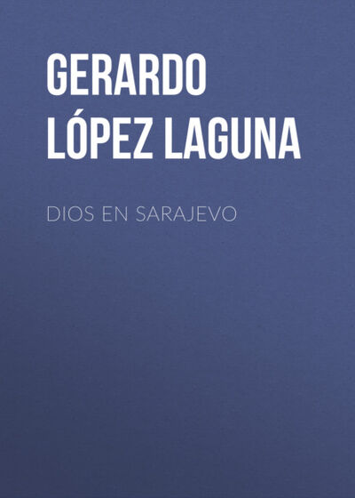Книга: Dios en Sarajevo (Gerardo Lopez Laguna) ; Bookwire