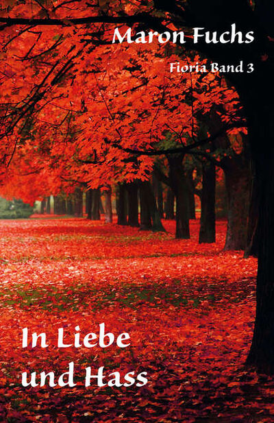 Книга: In Liebe und Hass - Fioria Band 3 (Maron Fuchs) ; Bookwire