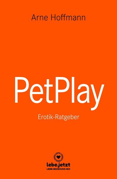 Книга: PetPlay | Erotischer Ratgeber (Arne Hoffmann) ; Bookwire