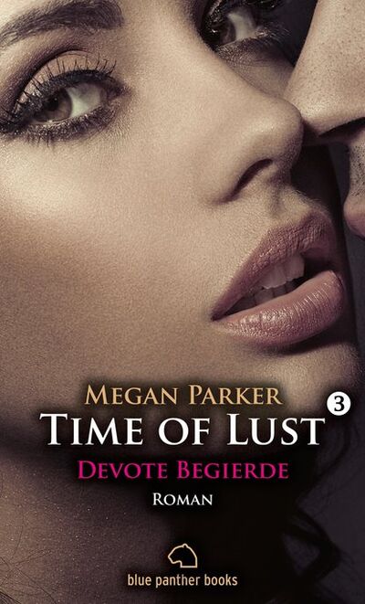 Книга: Time of Lust | Band 3 | Devote Begierde | Roman (Megan Parker) ; Bookwire