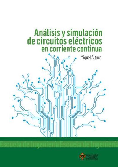 Книга: Análisis y simulación de circuitos eléctricos en corriente continua (Miguel Alfonso Altuve Paredes) ; Bookwire