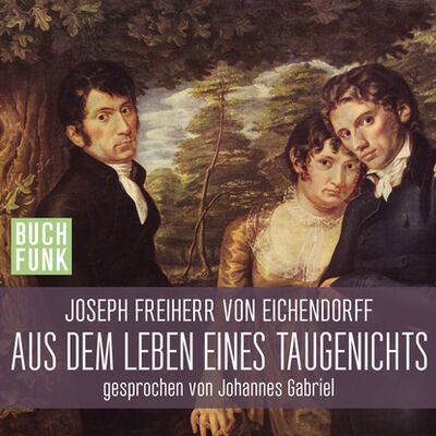 Книга: Aus dem Leben eines Taugenichts (Ungekürzt) (Joseph Freiherr von Eichendorff) ; Автор