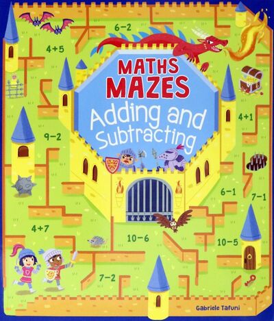 Книга: Maths Mazes. Adding and Subtracting (Casey Catherine) ; Arcturus, 2019 