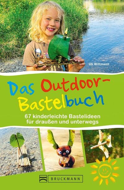 Книга: Das Outdoor-Bastelbuch. 66 kinderleichte Bastelideen für draußen und unterwegs. (Uli Wittmann) ; Bookwire